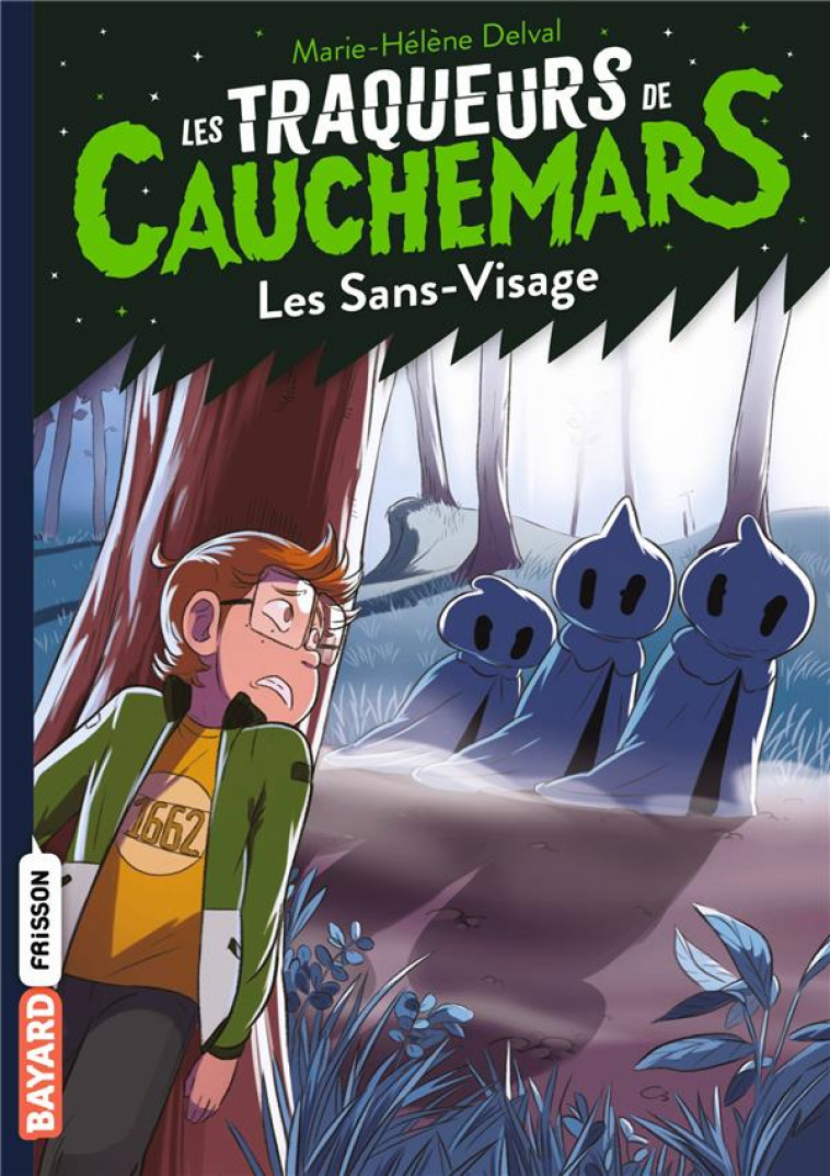 LES TRAQUEURS DE CAUCHEMARS, TOME 04 - LES SANS-VISAGE - DELVAL MARIE-HELENE - BAYARD JEUNESSE