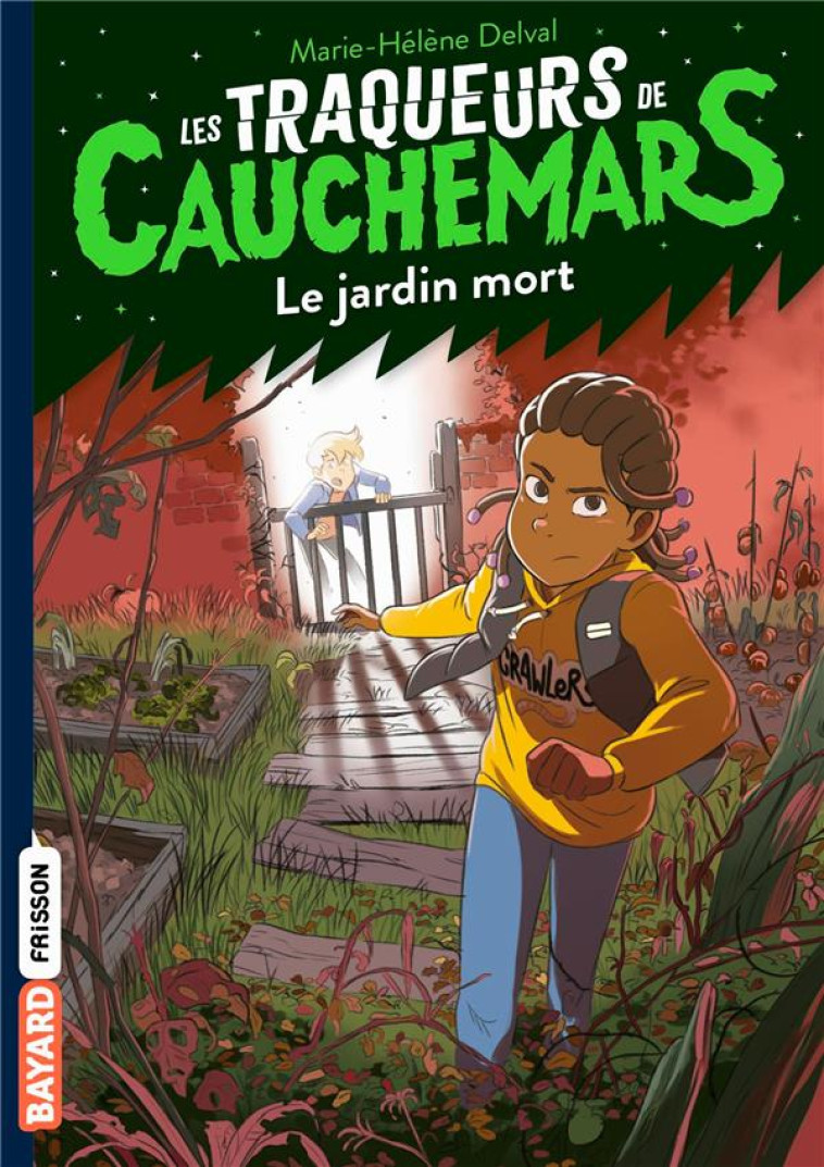 LES TRAQUEURS DE CAUCHEMARS, TOME 03 - LE JARDIN MORT - DELVAL MARIE-HELENE - BAYARD JEUNESSE