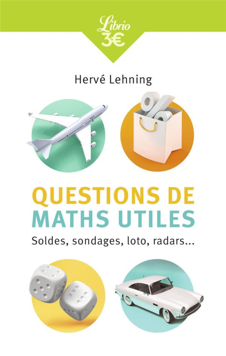 QUESTIONS DE MATHS UTILES - SOLDES, SONDAGES, LOTO, RADARS... - LEHNING HERVE - J'AI LU