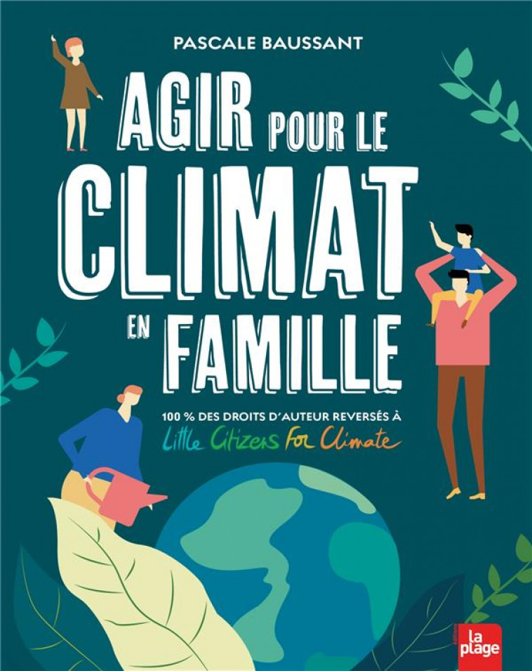 AGIR POUR LE CLIMAT EN FAMILLE - BAUSSANT PASCALE - LA PLAGE