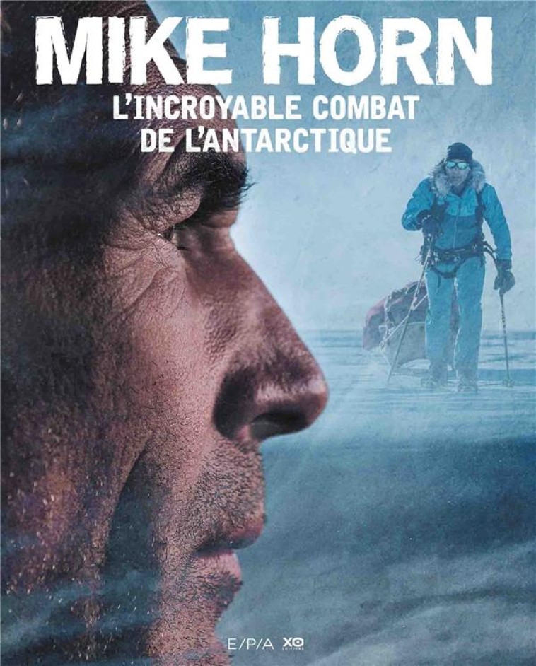 MIKE HORN, L-INCROYABLE COMBAT DE L-ANTARCTIQUE - HORN MIKE - EPA