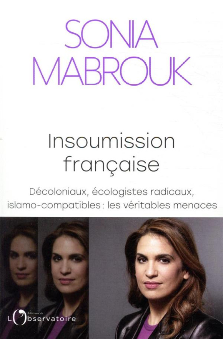 INSOUMISSION FRANCAISE - DECOLONIAUX, ECOLOGISTES RADICAUX, ISLAMO-COMPATIBLES... : LES VERITABLES M - MABROUK SONIA - L'OBSERVATOIRE