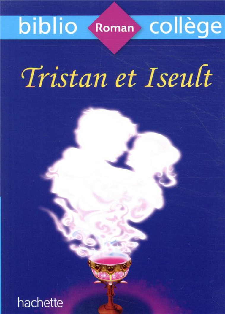 BIBLIOCOLLEGE TRISTAN ET ISEULT - GHELBER/TOILLON - HACHETTE