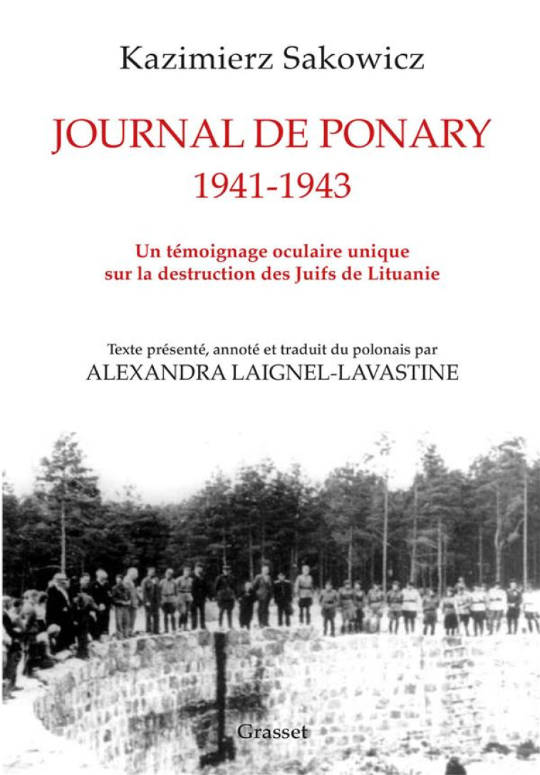 JOURNAL DE PONARY 1941-1943 - UN TEMOIGNAGE OCULAIRE UNIQUE SUR LA DESTRUCTION DES JUIFS DE LITUANIE - SAKOWICZ - GRASSET