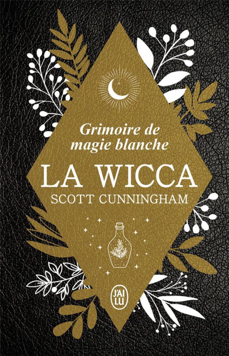 LA WICCA - EDITION COLLECTOR - GRIMOIRE DE MAGIE BLANCHE - CUNNINGHAM SCOTT - J'AI LU