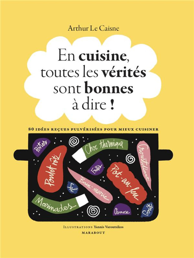 EN CUISINE, TOUTES LES VERITES SONT BONNES A DIRE ! - LE CAISNE ARTHUR - MARABOUT