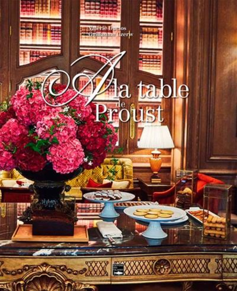 A LA TABLE DE PROUST - DUCLOS/CZERW - DES FALAISES