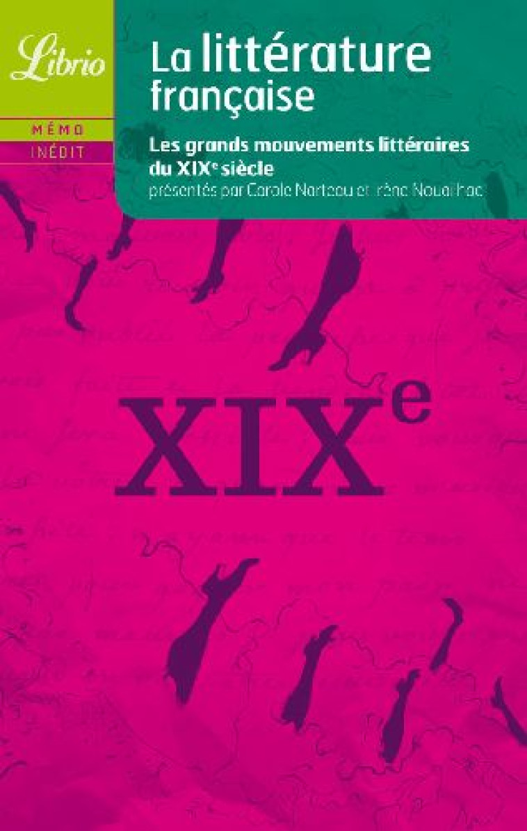 LITTERATURE FRANCAISE - LE XIXE SIECLE - NOUAILHAC/NARTEAU - J'AI LU