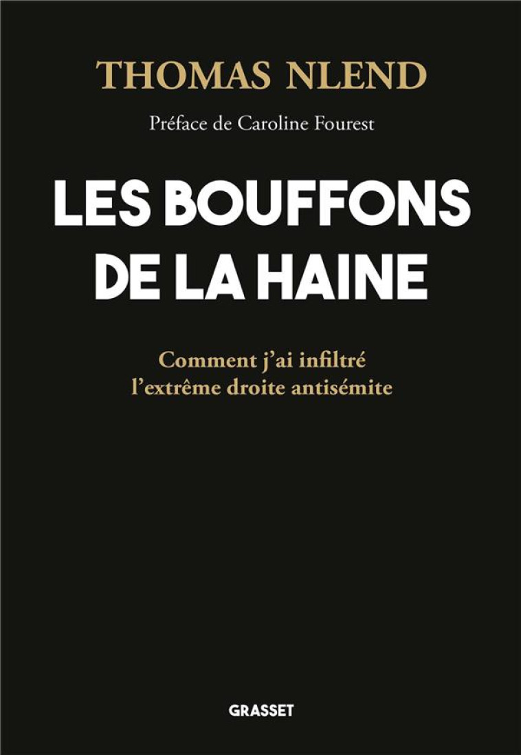 LES BOUFFONS DE LA HAINE - PREFACE DE CAROLINE FOUREST - NLEND THOMAS - GRASSET