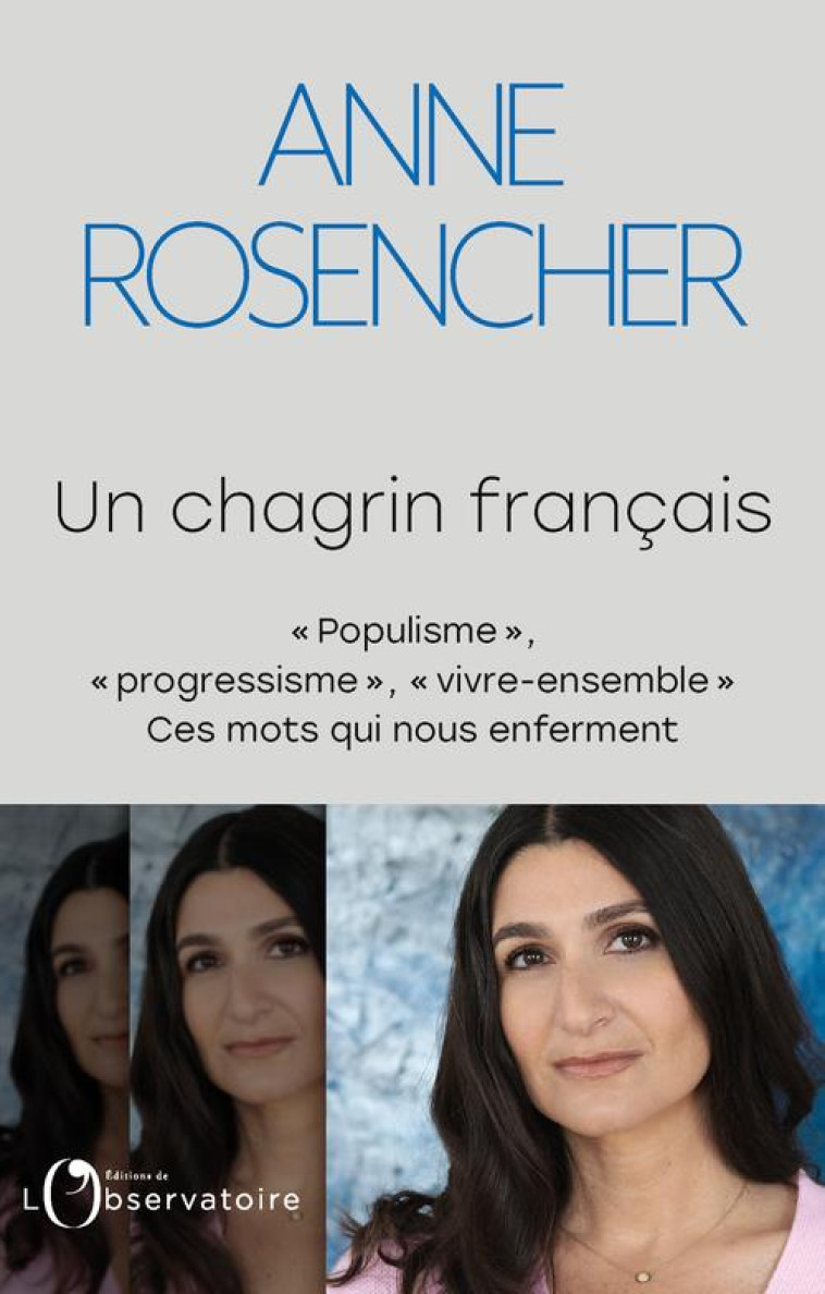 UN CHAGRIN FRANCAIS -  POPULISME  ,  PROGRESSISME  ,  VIVRE-ENSEMBLE  : CES MOTS QUI NOUS ENFERM - ROSENCHER ANNE - L'OBSERVATOIRE