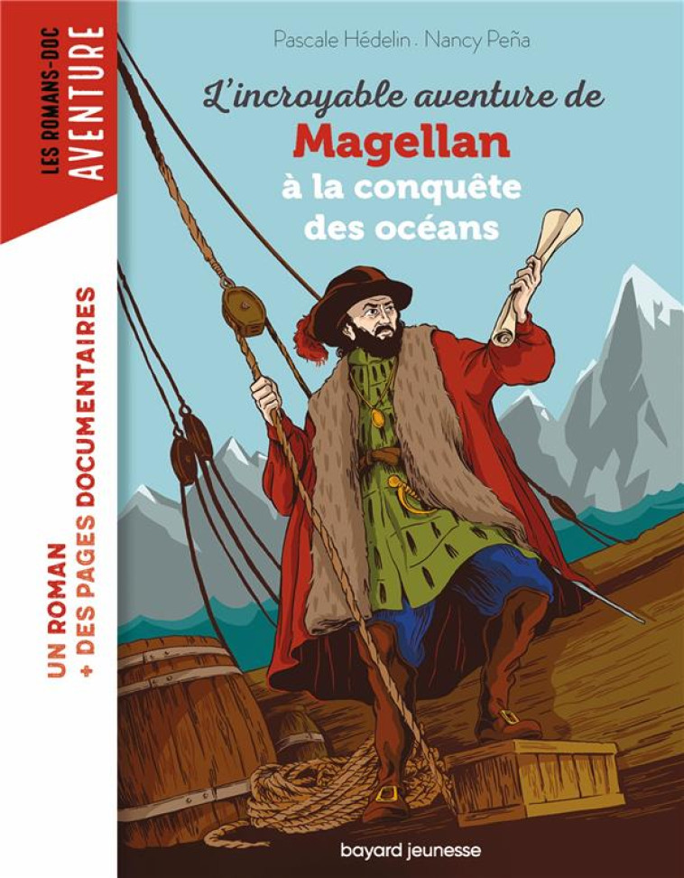 L-INCROYABLE AVENTURE DE MAGELLAN, A LA CONQUETE DES OCEANS - PENA/HEDELIN - BAYARD JEUNESSE