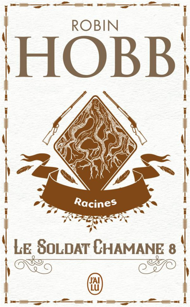 LE SOLDAT CHAMANE - VOL08 - RACINES - HOBB ROBIN - J'AI LU