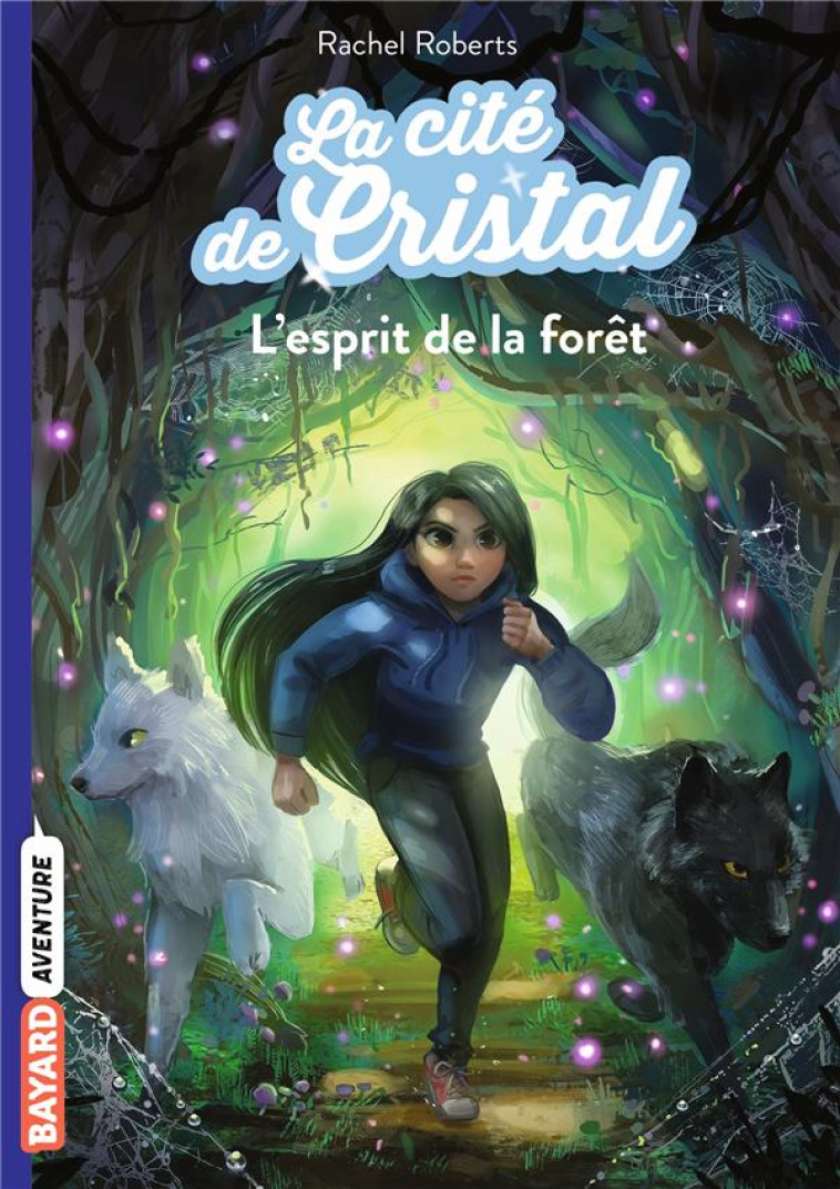 LA CITE DE CRISTAL, TOME 03 - L-ESPRIT DE LA FORET - ROBERTS/BLATTMAN - BAYARD JEUNESSE