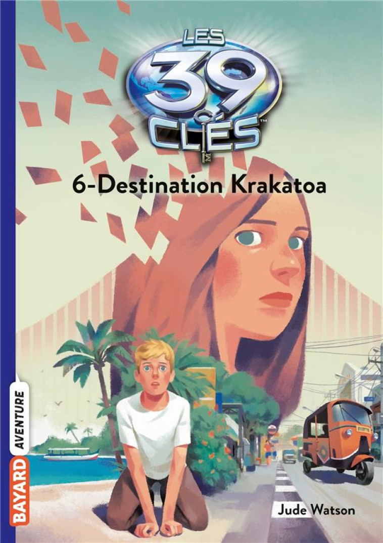 LES 39 CLES, TOME 06 - DESTINATION KRAKATOA - WATSON/GAUTHEY - BAYARD JEUNESSE