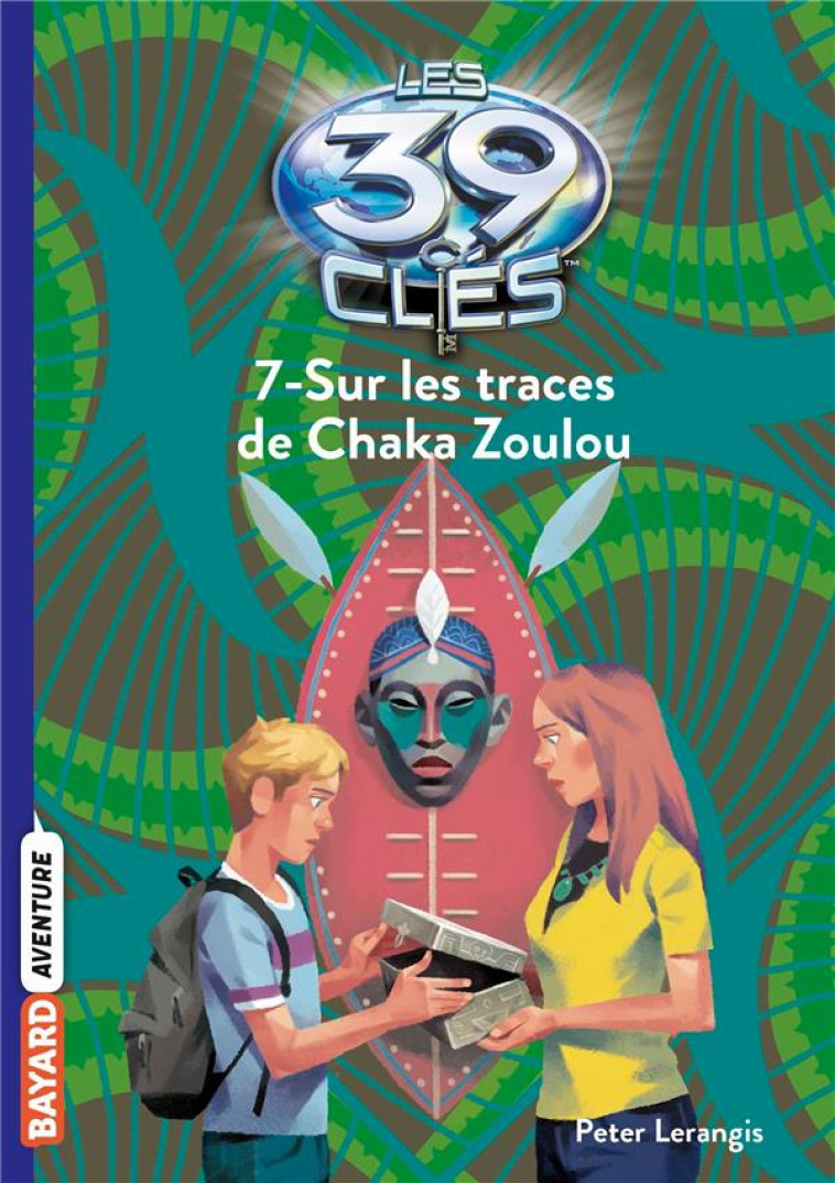 LES 39 CLES, TOME 07 - SUR LES TRACES DU CHAKA ZOULOU - LERANGIS/GAUTHEY - BAYARD JEUNESSE