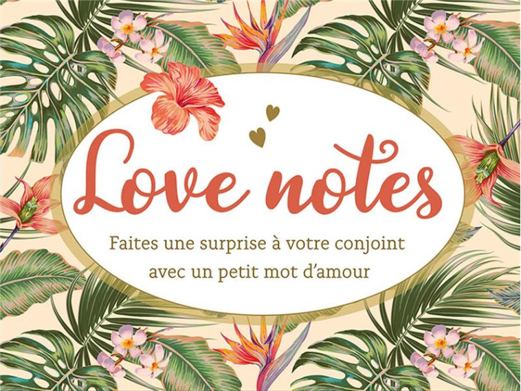 LOVE NOTES FAITES UNE SURPRISE A VOTRE CONJOINT AVEC UN PETIT MOT D-AMOUR - COLLECTIF - NC