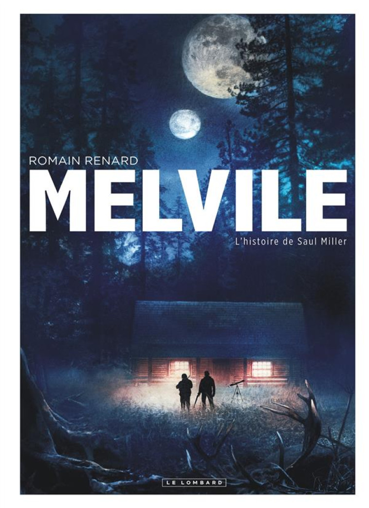 MELVILE - TOME 2 - L-HISTOIRE DE SAUL MILLER - RENARD ROMAIN - Le Lombard