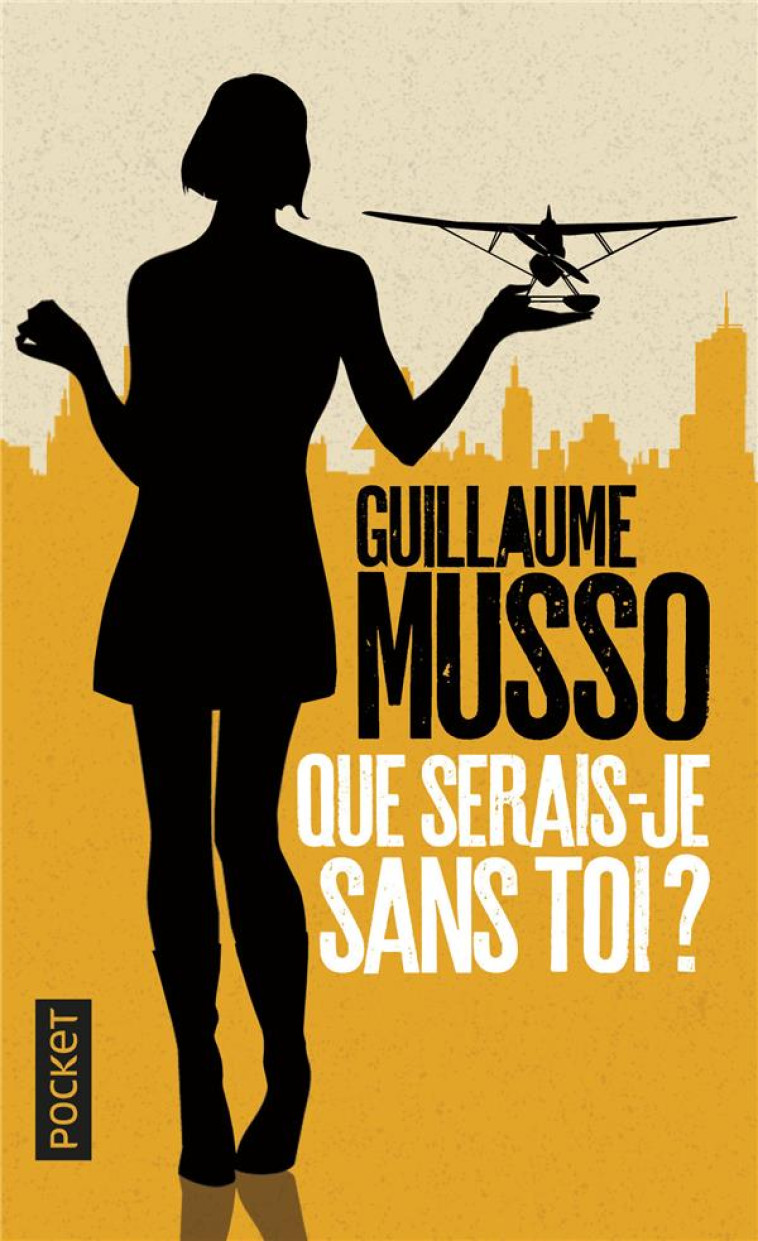 QUE SERAIS-JE SANS TOI ? - MUSSO GUILLAUME - Pocket