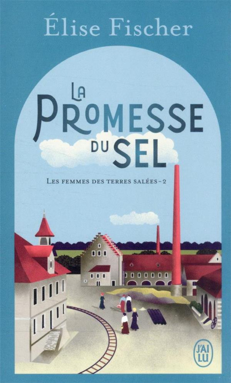 LES FEMMES DES TERRES SALEES - T02 - LA PROMESSE DU SEL - FISCHER ELISE - J'AI LU