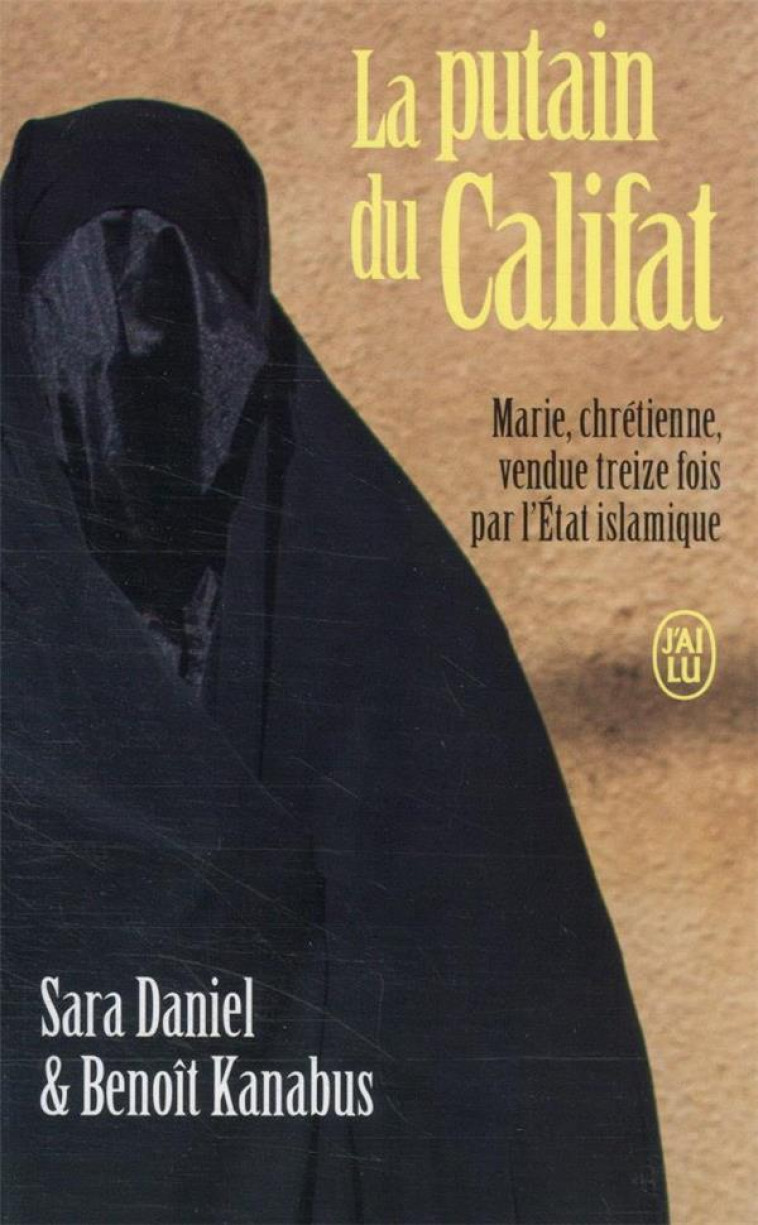 LA PUTAIN DU CALIFAT - MARIE, CHRETIENNE, VENDUE TREIZE FOIS PAR L-ETAT ISLAMIQUE - KANABUS/DANIEL - J'AI LU