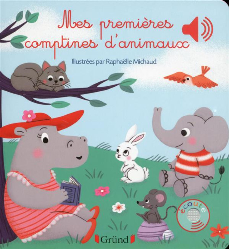 MES PREMIERES COMPTINES D-ANIMAUX - LIVRE SONORE AVEC 6 PUCES - DES 1 AN - MICHAUD RAPHAELLE - Gründ