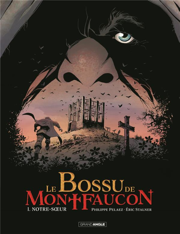 LE BOSSU DE MONTFAUCON - T01 - LE BOSSU DE MONTFAUCON - VOL. 01/2 - NOTRE-SOEUR - PELAEZ/ERIC STALNER - BAMBOO