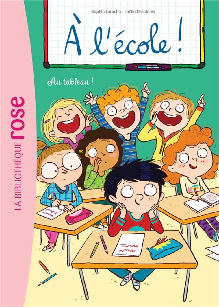 A L-ECOLE ! - T07 - A L-ECOLE ! 07 - AU TABLEAU ! - LAROCHE/DREIDEMY - HACHETTE