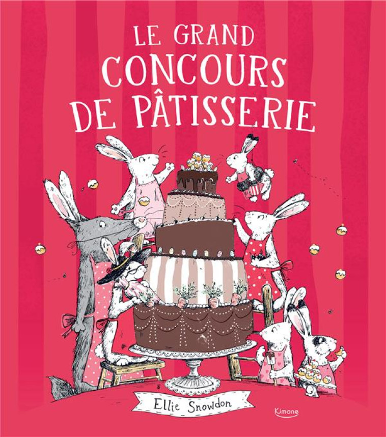 LE GRAND CONCOURS DE PATISSERIE - SNOWDON ELLIE - KIMANE