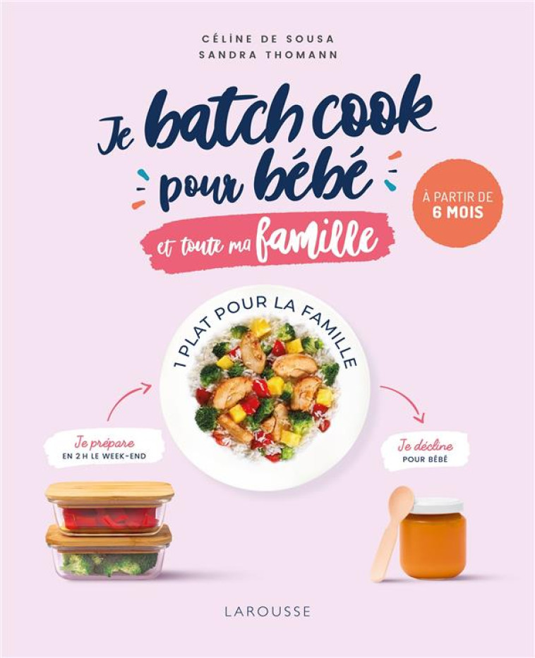 JE BATCH COOK POUR BEBE ET TOUTE MA FAMILLE - DE SOUSA/THOMANN - LAROUSSE