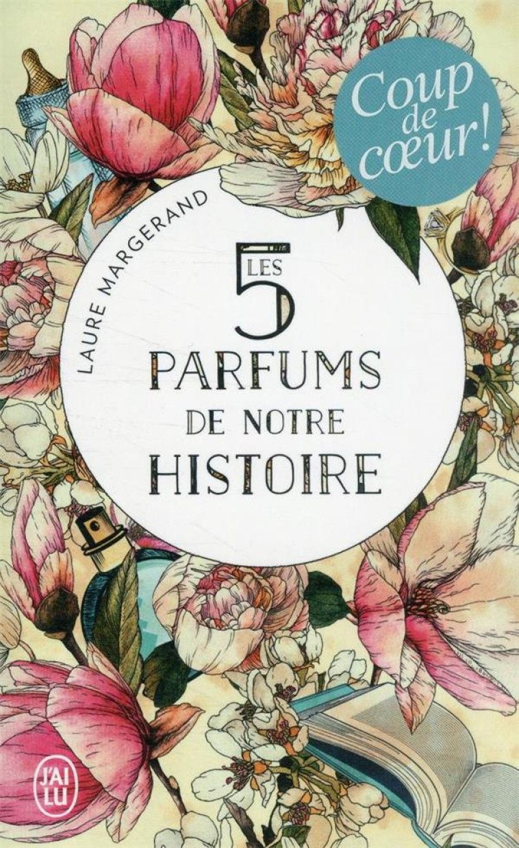 LES 5 PARFUMS DE NOTRE HISTOIRE - MARGERAND LAURE - J'AI LU