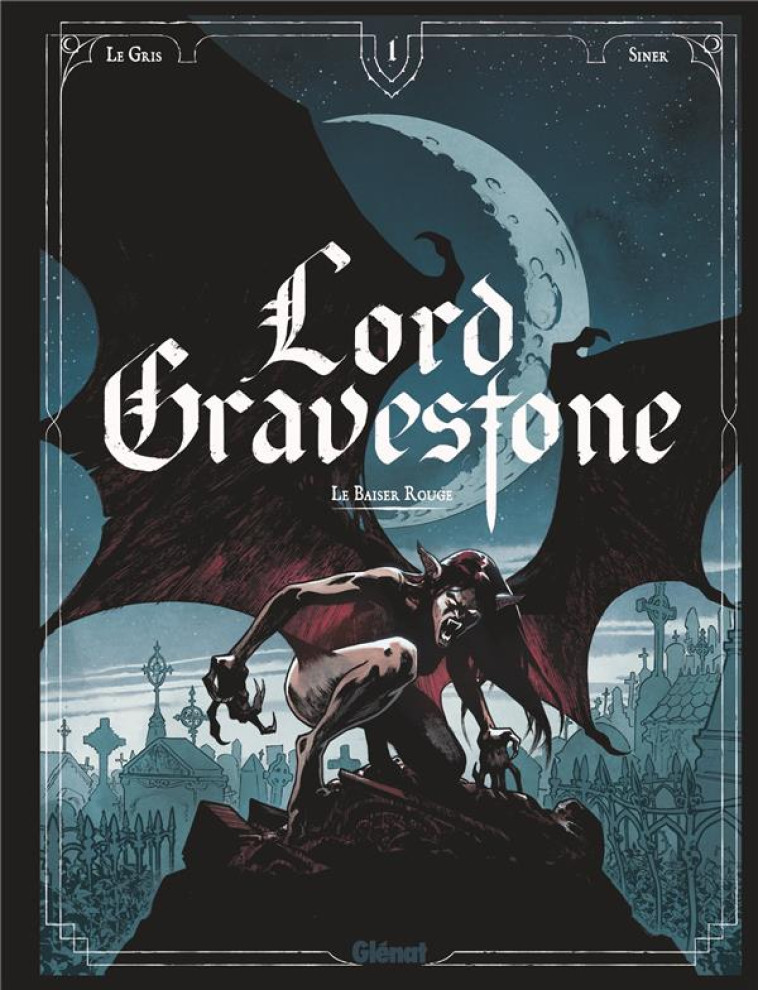 LORD GRAVESTONE - TOME 01 - LE BAISER ROUGE - LE GRIS/SINER - GLENAT