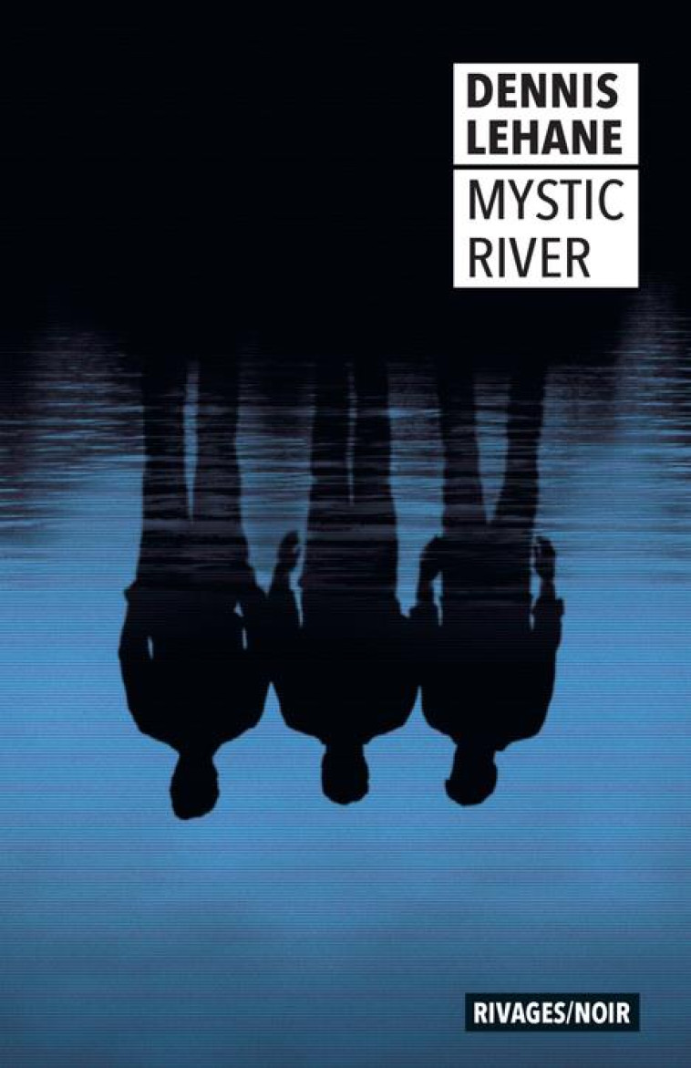 MYSTIC RIVER - LEHANE DENNIS - Rivages