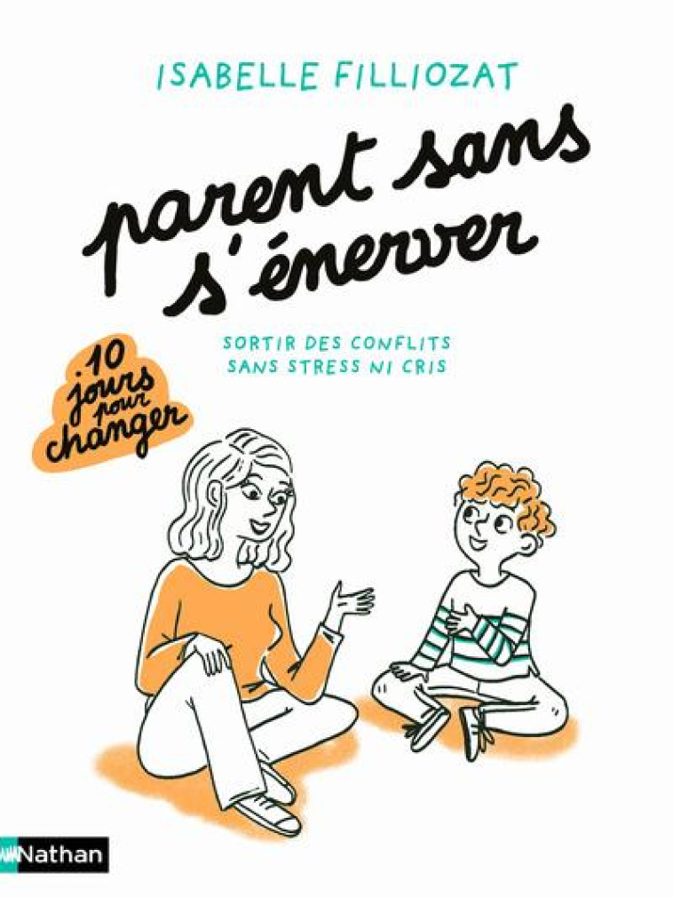 PARENT SANS S-ENERVER - SORTIR DES CONFLITS SANS STRESS NI CRIS - FILLIOZAT ISABELLE - CLE INTERNAT