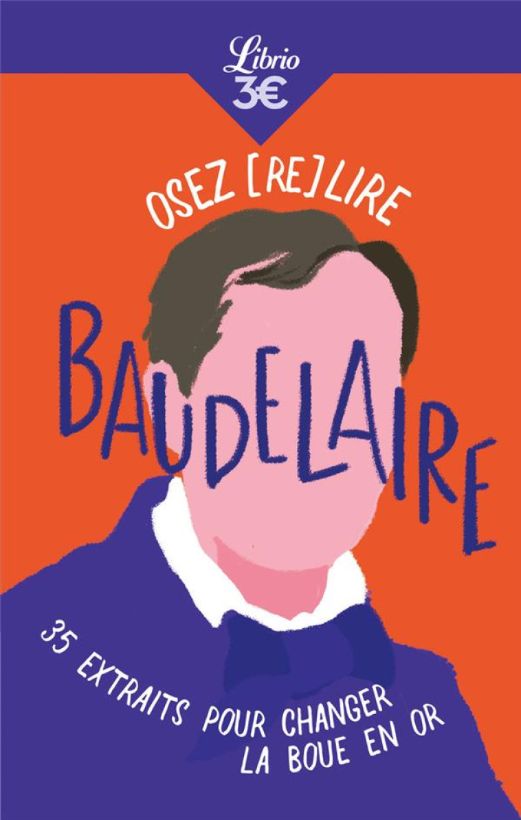 OSEZ (RE)LIRE BAUDELAIRE - 35 EXTRAITS POUR CHANGER LA BOUE EN OR - BENCHIMOL ELISE - J'AI LU