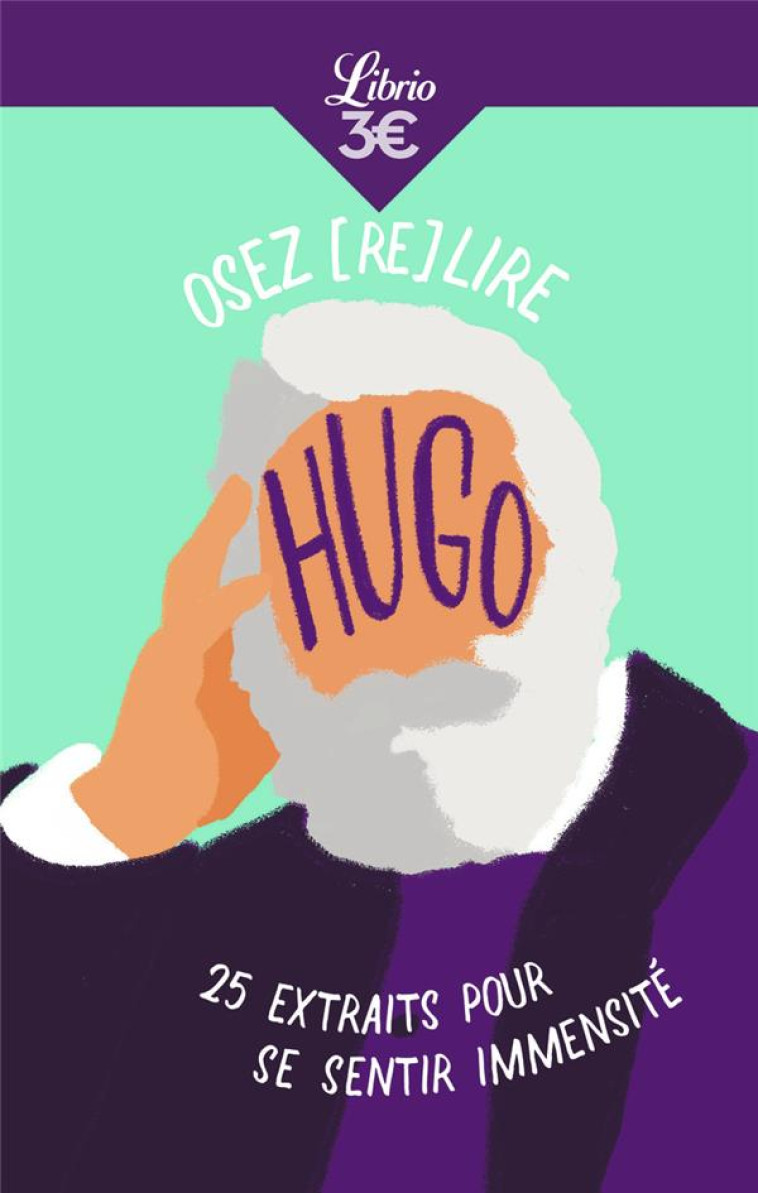 OSEZ (RE)LIRE HUGO - 25 EXTRAITS POUR SE SENTIR IMMENSITE - SERMADIRAS EMILIE - J'AI LU