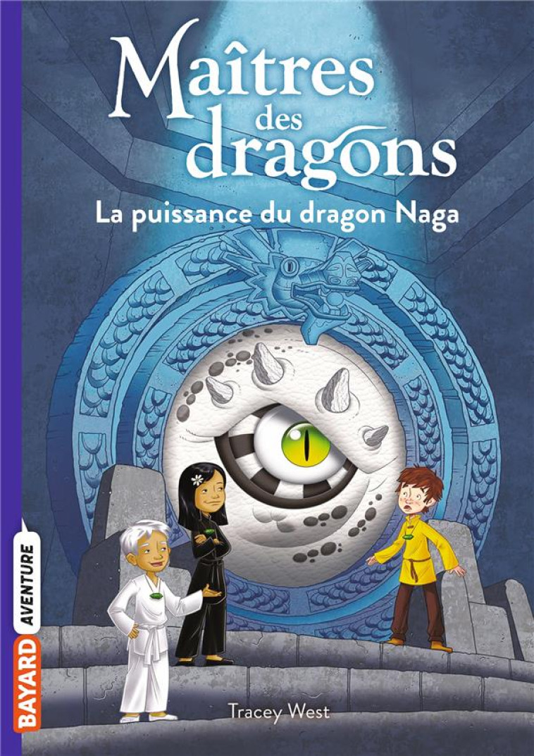 MAITRES DES DRAGONS, TOME 13 - LA PUISSANCE DU DRAGON NAGA - WEST/JONES - BAYARD JEUNESSE