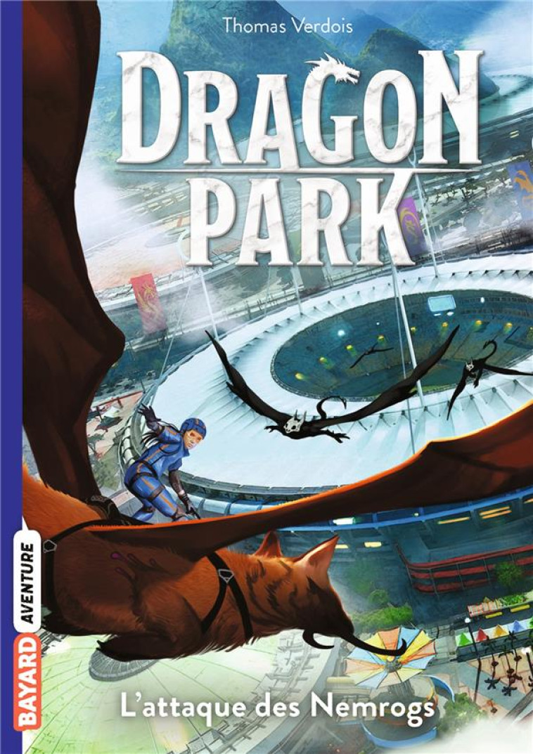 DRAGON PARK, TOME 01 - L-ATTAQUE DES NEMROGS - VERDOIS/CARRE - BAYARD JEUNESSE