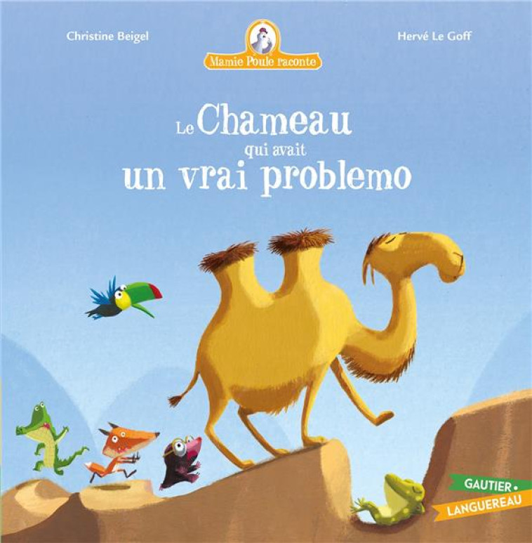 MAMIE POULE RACONTE - LE CHAMEAU QUI AVAIT UN VRAI PROBLEMO - BEIGEL/LE GOFF - HACHETTE