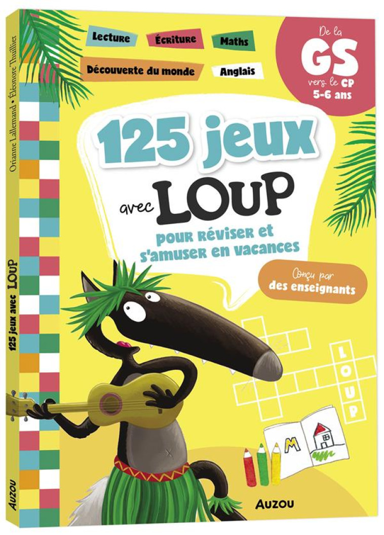 125 JEUX AVEC LOUP POUR REVISER ET S-AMUSER  EN VACANCES - LALLEMAND/THUILLIER - PHILIPPE AUZOU