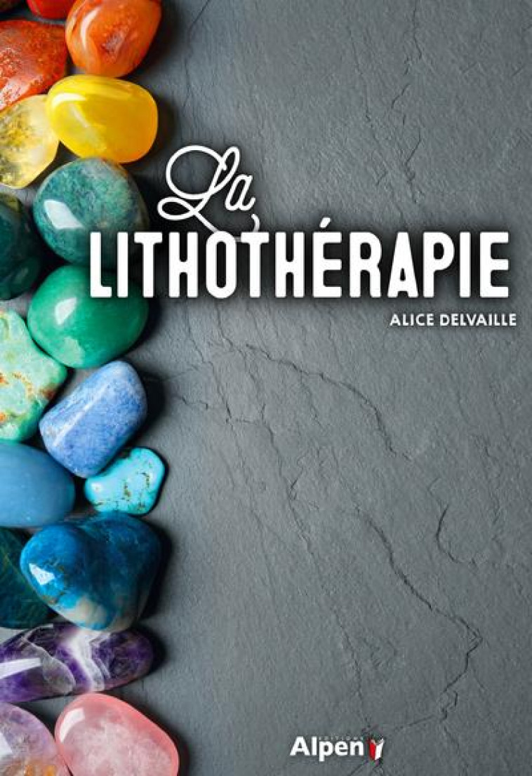 LA LITHOTHERAPIE - DELVALE ALICE - ALPEN