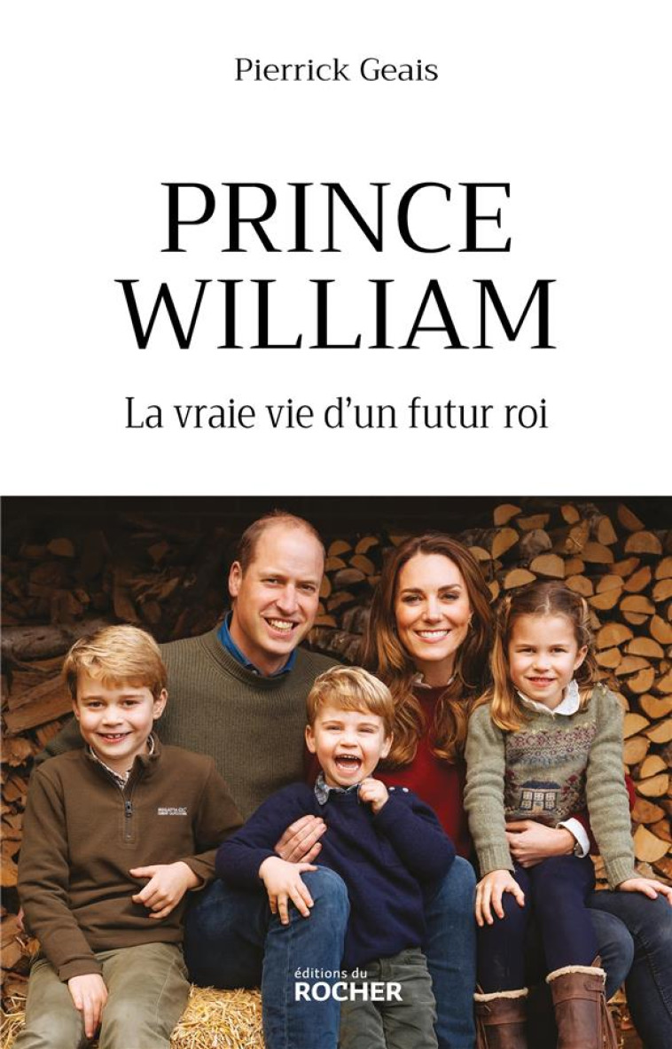 PRINCE WILLIAM - LA VRAIE VIE D-UN FUTUR ROI - GEAIS PIERRICK - DU ROCHER