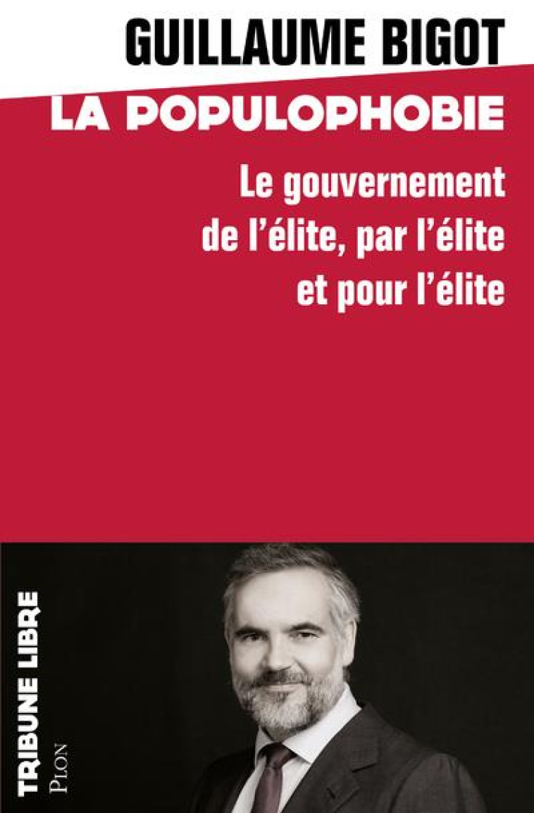 POPULOPHOBIE - POURQUOI IL FAUT REMPLACER LA CLASSE DIRIGEANTE FRANCAISE - BIGOT GUILLAUME - PLON