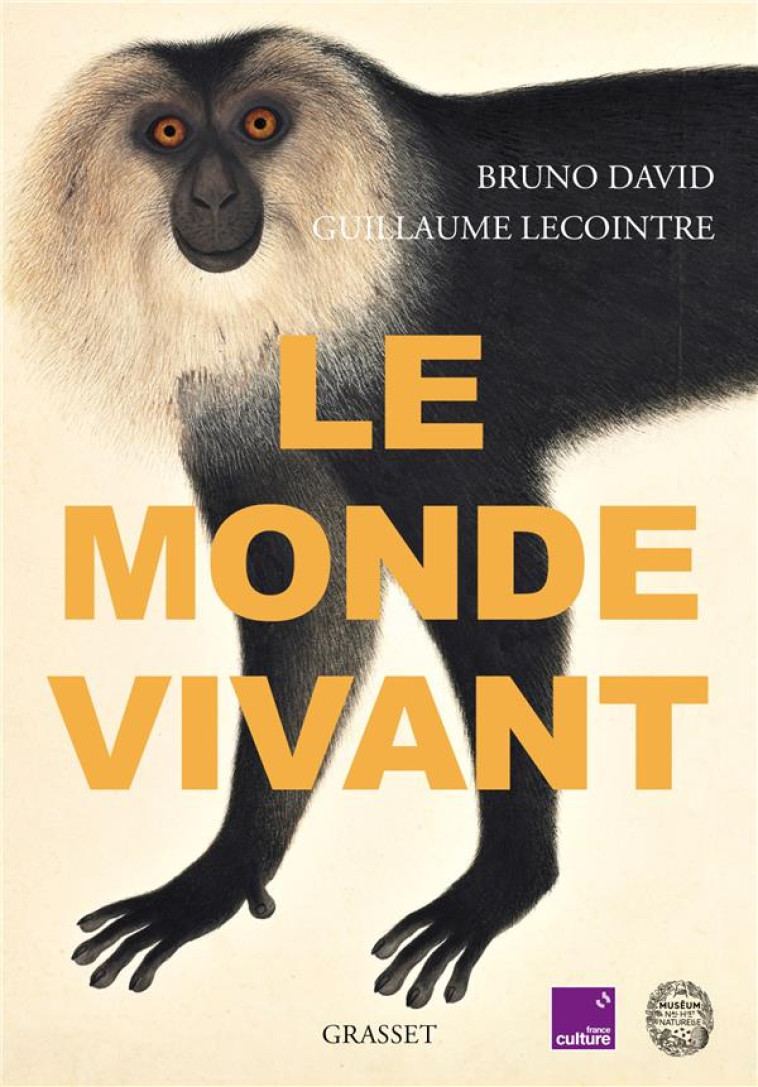 LE MONDE VIVANT - AVEC FRANCE CULTURE ET LE MUSEUM NATIONAL D'HISTOIRE NATURELLE - DAVID/LECOINTRE - GRASSET