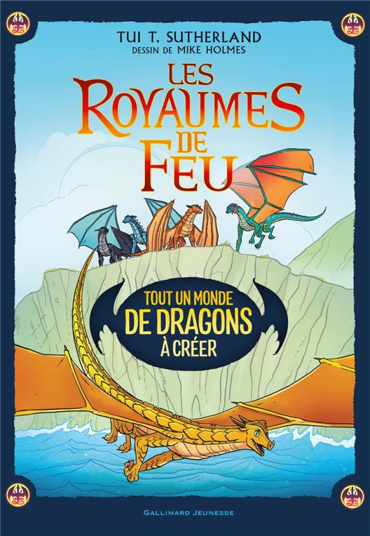 LES ROYAUMES DE FEU - TOUT UN MONDE DE DRAGONS A CREER - SUTHERLAND TUI T. - GALLIMARD