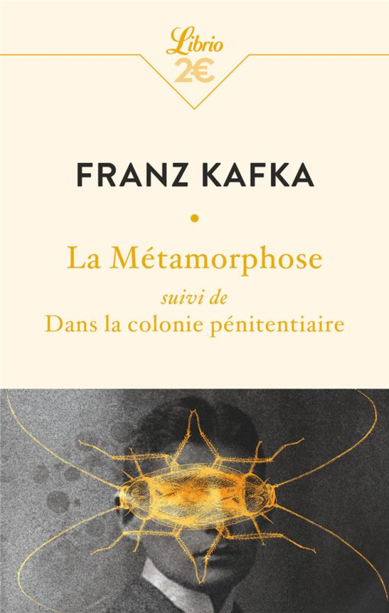 LA METAMORPHOSE - SUIVI DE DANS LA COLONIE PENITENTIAIRE - KAFKA FRANZ - J'AI LU