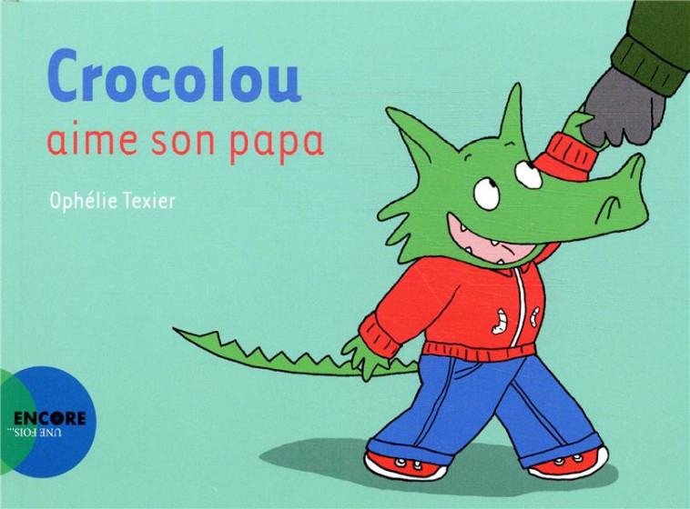 CROCOLOU AIME SON PAPA - TEXIER OPHELIE - ACTES SUD