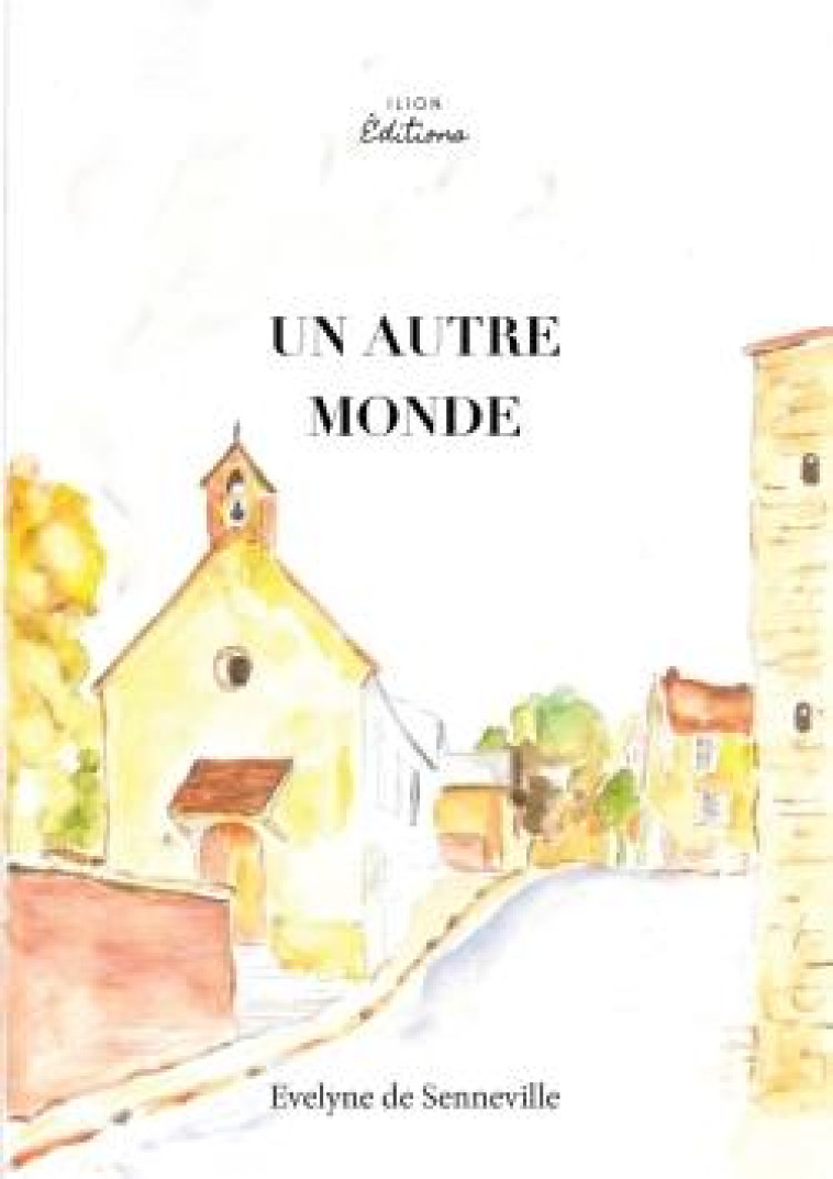 UN AUTRE MONDE - DE SENNEVILLE E. - ILION EDITIONS