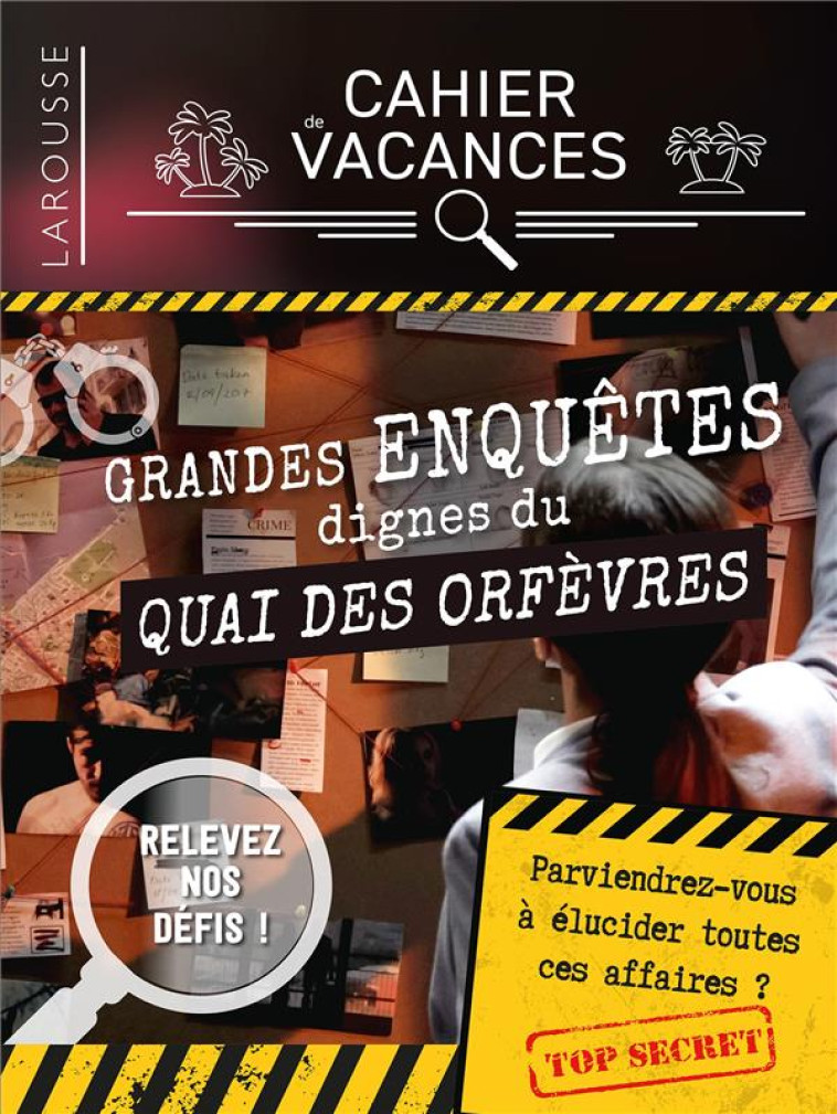 CAHIER DE VACANCES - GRANDES ENQUETES DIGNES DU QUAI DES ORFEVRES - COLLECTIF - LAROUSSE