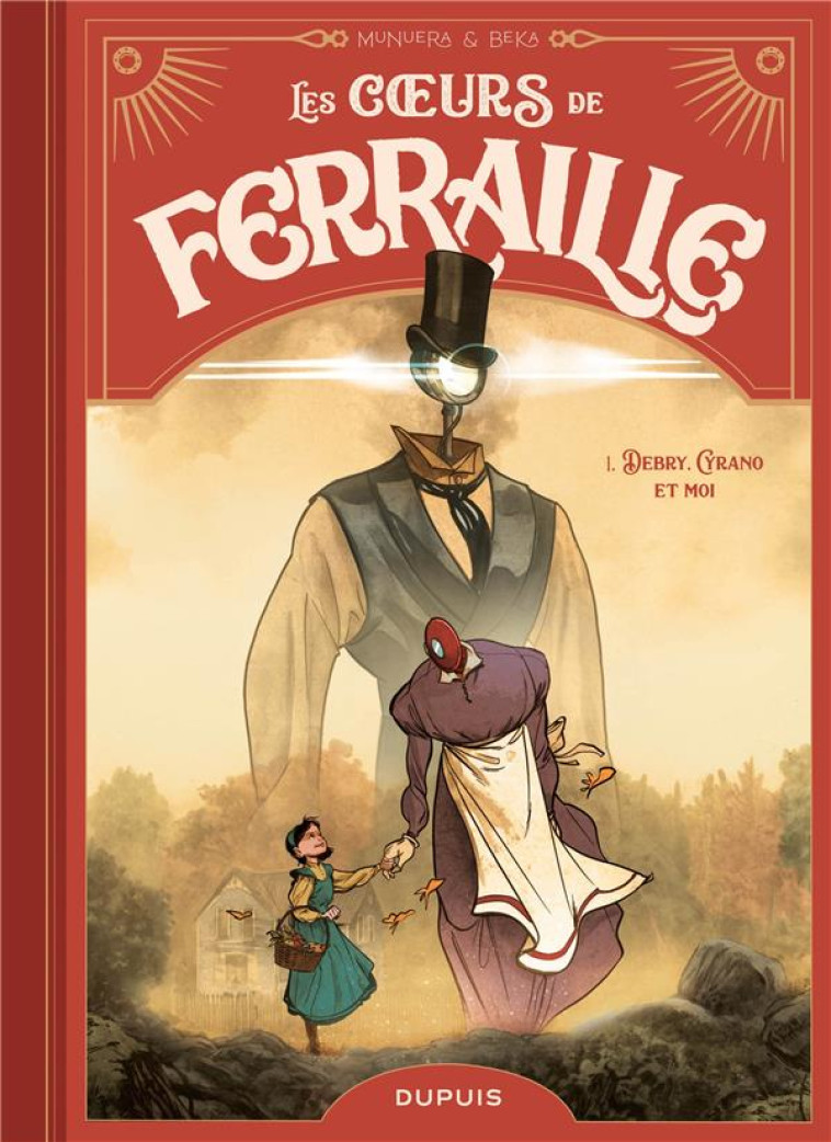 LES COEURS DE FERRAILLE - LES C URS DE FERRAILLE - TOME 1 - DEBRY, CYRANO ET MOI - BEKA - DUPUIS