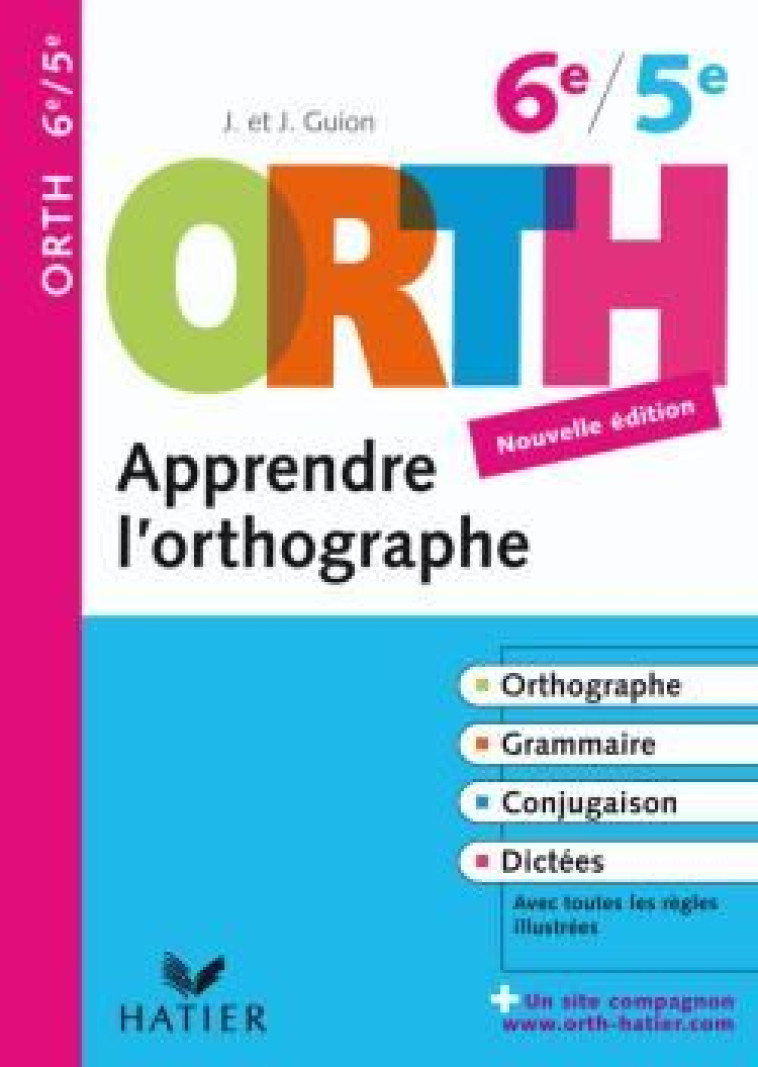 APPRENDRE L'ORTHOGRAPHE 6E, 5E - ORTH - REGLES ET EXERCICES D'ORTHOGRAPHE - GUION - HATIER JEUNESSE